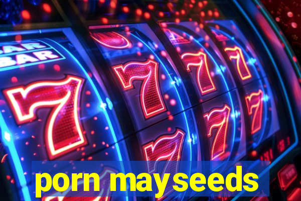 porn mayseeds